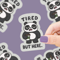 Tired But Here Funny Work Life Vinyl Sticker