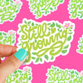 Still Growing Plant Lover Vinyl Sticker
