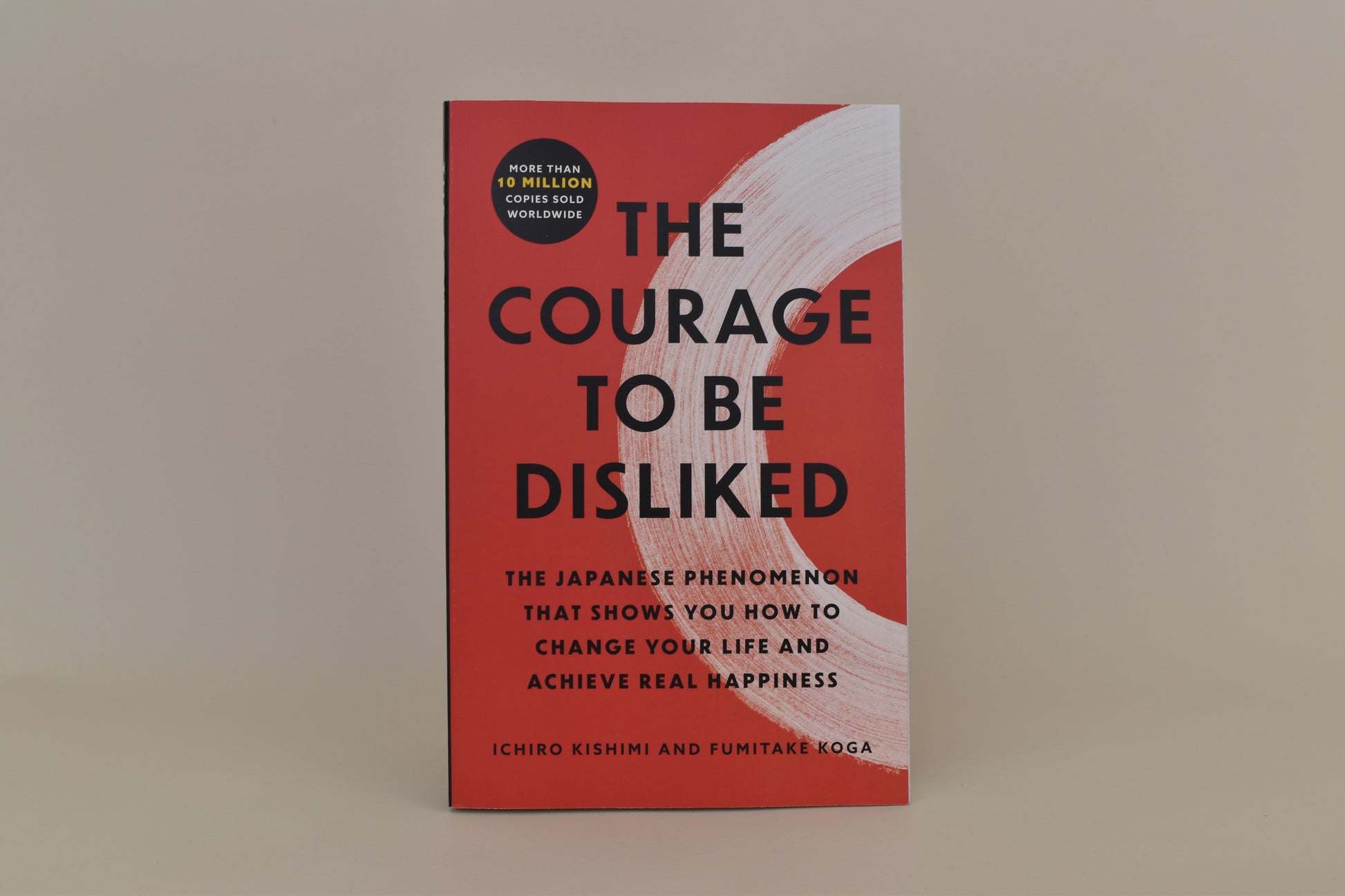 Courage to Be Disliked by Ichiro Kishimi