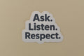 Ask. Listen. Respect. Sticker