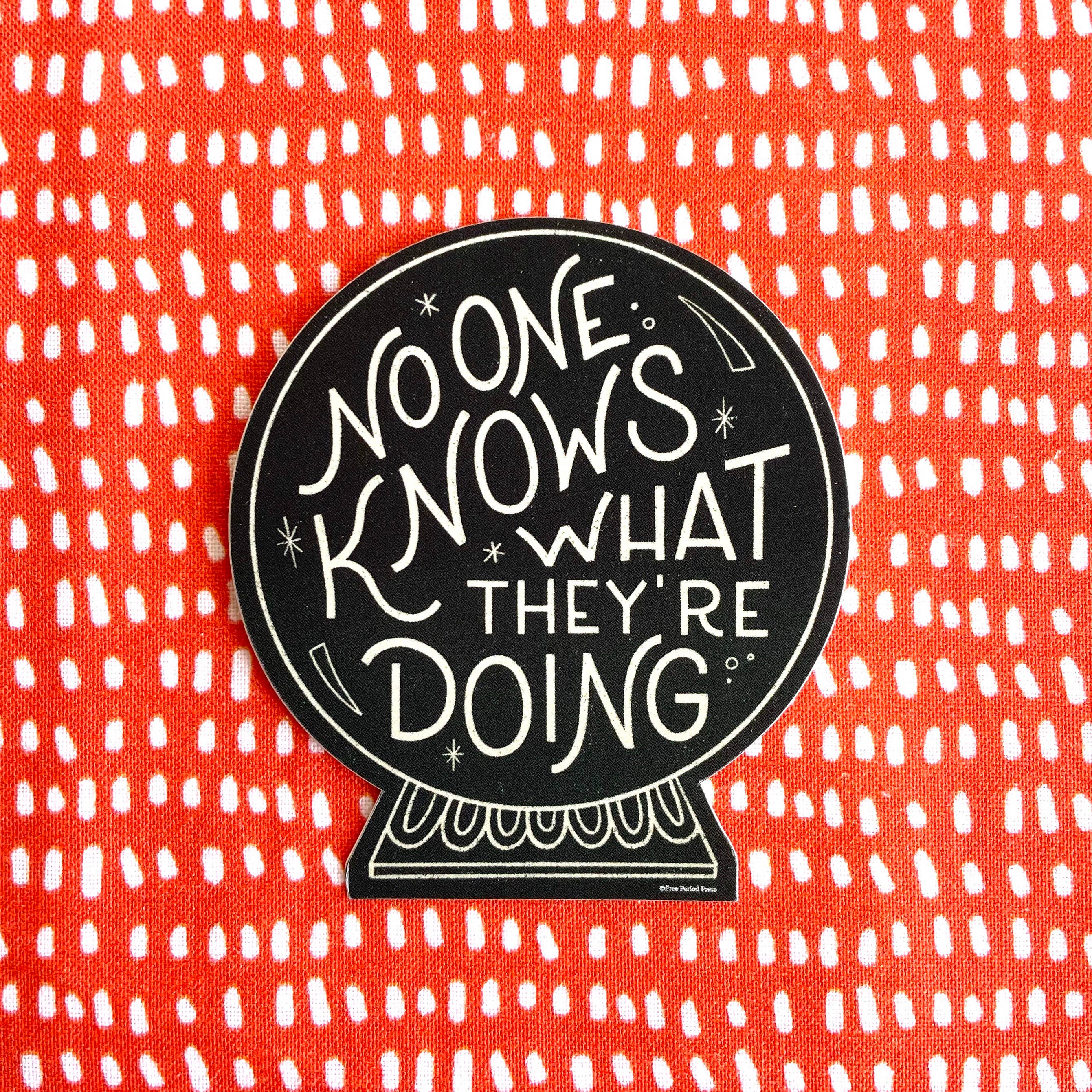 No One Knows What They're Doing Crystal Ball Decal Sticker